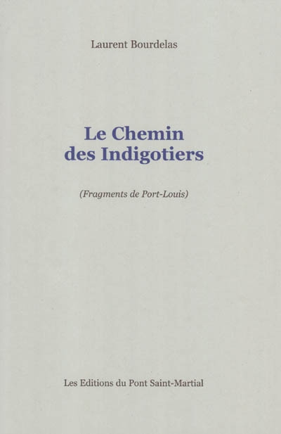 Le chemin des Indigotiers : fragments de Port-Louis. Rosarium
