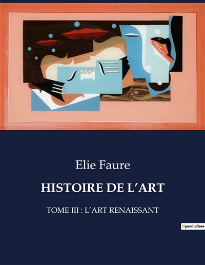 HISTOIRE DE L’ART : TOME III : L’ART RENAISSANT
