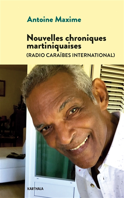 Nouvelles chroniques martiniquaises (Radio Caraïbes international) - Antoine Maxime
