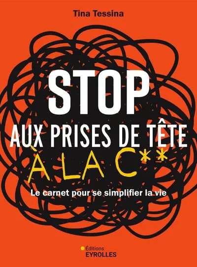 Stop aux prises de tête à la c** : le carnet pour se simplifier la vie Stop aux prises de tête à la c** : le carnet pour se simplifier la vie