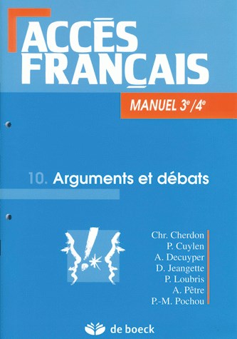 Accès français : manuel 4e-3e. Vol. 10. Arguments et débats