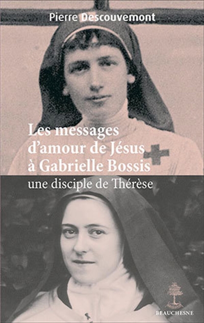 Les messages d'amour de Jésus à Gabrielle Bossis, une disciple de Thérèse