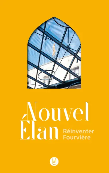 Nouvel élan : réinventer Fourvière