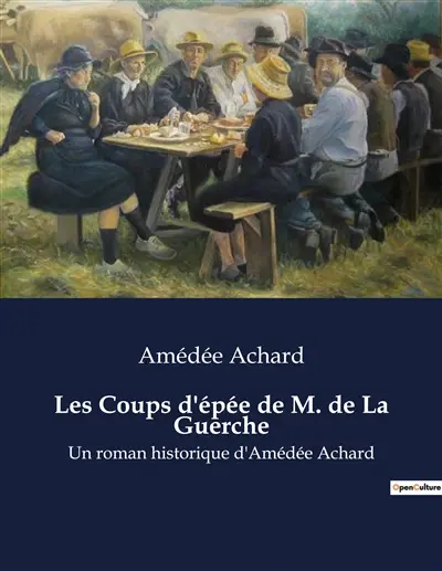 Les Coups d'épée de M. de La Guerche : L'honneur à l'épreuve des lames et des intrigues