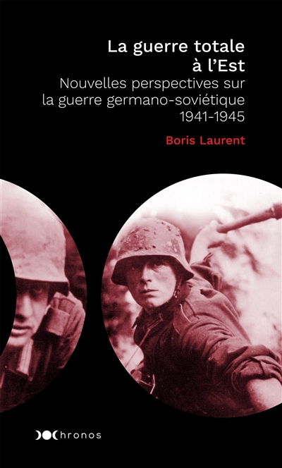 La guerre totale à l'Est : nouvelles perspectives sur la guerre germano-soviétique : 1941-1945