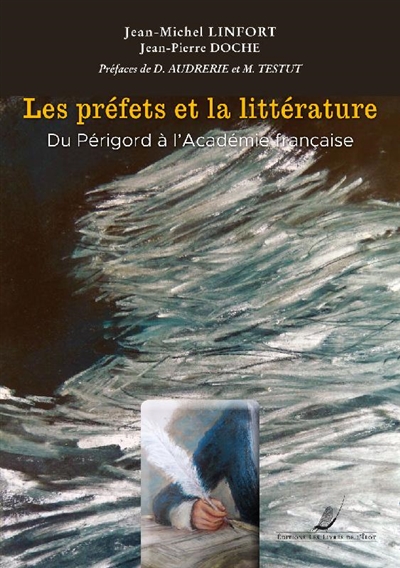 Les préfets et la littérature : du Périgord à l'Académie française