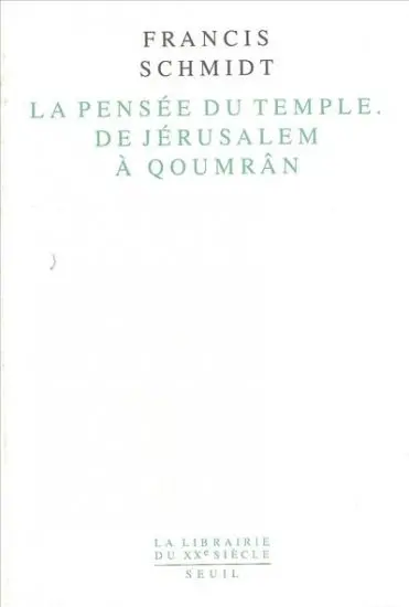 La Pensée du Temple, de Jérusalem à Qoumrân : identité et lien social dans le judaïsme ancien