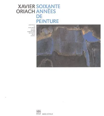 Xavier Oriach : soixante années de peinture
