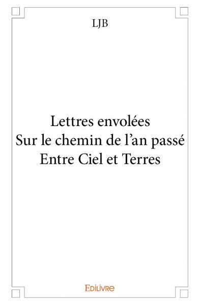 Lettres envolées sur le chemin de l’an passé entre ciel et terres