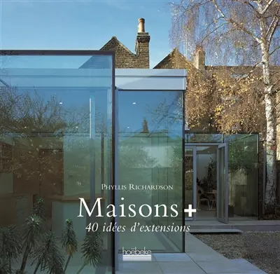 Maison + : 40 idées d'extensions