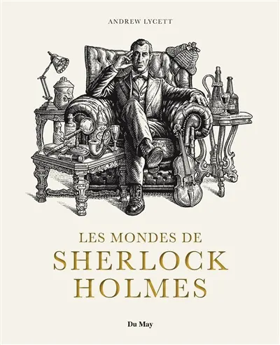 Les mondes de Sherlock Holmes : sources et postérité des aventures du plus célèbre des détectives