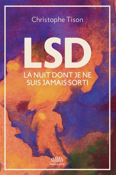 LSD : la nuit dont je ne suis jamais sorti