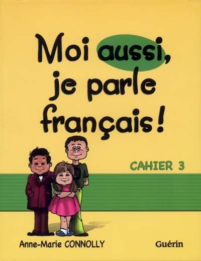 Moi aussi, je parle français! : cahier 3