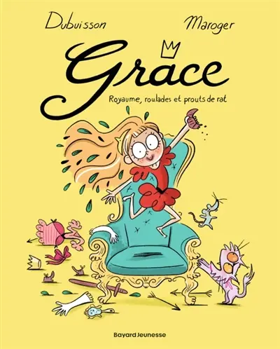 Grâce. Vol. 1. Royaume, roulades et prouts de rat