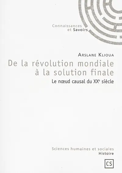 De la révolution mondiale à la solution finale : le noeud causal du XXe siècle
