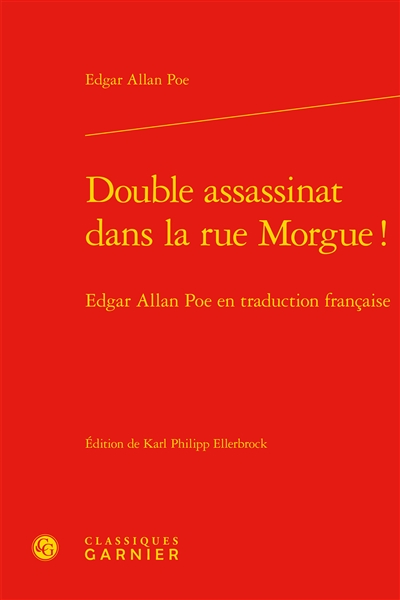 Double assassinat dans la rue Morgue ! : Edgar Allan Poe en traduction française