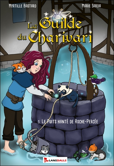 La guilde du Charivari. Vol. 5. Le puits hanté de Roche-Percée