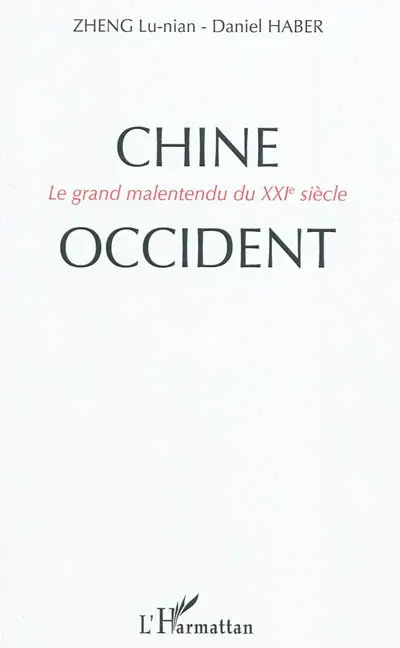 Chine-Occident : le grand malentendu du XXIe siècle