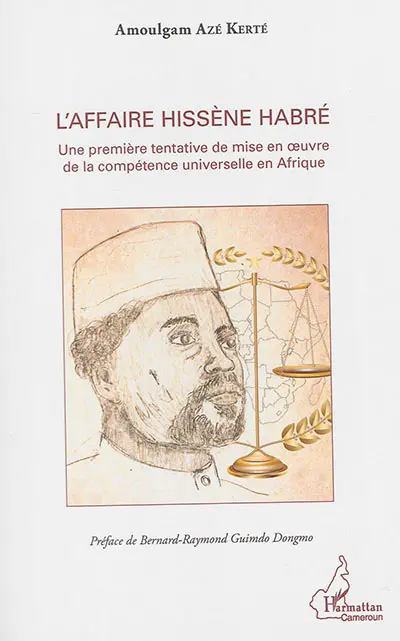 L'affaire Hissène Habré : une première tentative de mise en oeuvre de la compétence universelle en Afrique