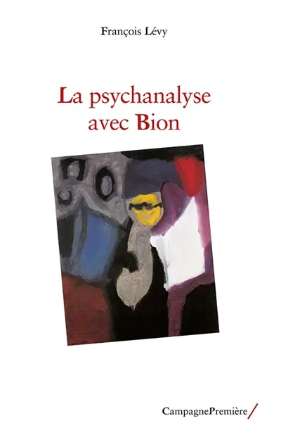La psychanalyse avec Wilfred R. Bion