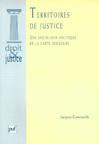 Territoires de justice : une sociologie de la carte judiciaire