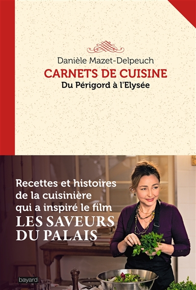 Carnets de cuisine : du Périgord à l'Elysée