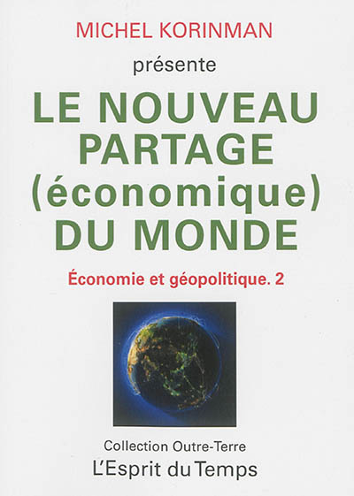 Economie et géopolitique. Vol. 2. Le nouveau partage (économique) du monde