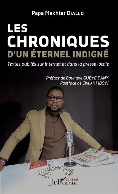 Les chroniques d'un éternel indigné : textes publiés sur Internet et dans la presse locale