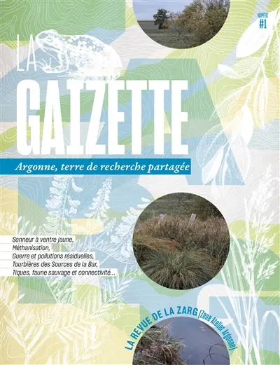 La Gaizette : Argonne, terre de recherche partagée : la revue de la ZARG (Zone Atelier Argonne), n° 1