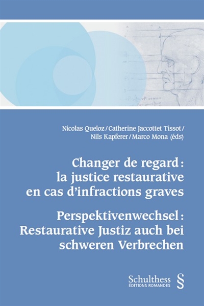 changer de regard : la justice restaurative en cas d'infractions graves. perspektivenwechsel : restaurative justiz auch bei schweren verbrechen