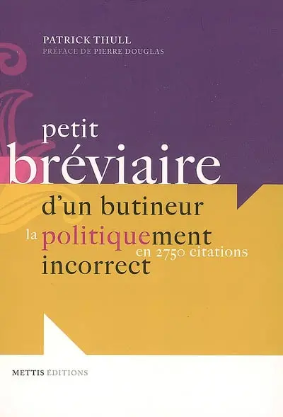 Petit bréviaire d'un butineur politiquement incorrect : en 2.750 citations