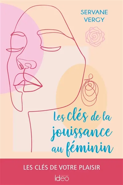 Les clés de la jouissance au féminin : les clés de votre plaisir