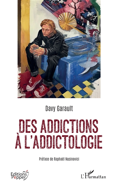 Des addictions à l'addictologie