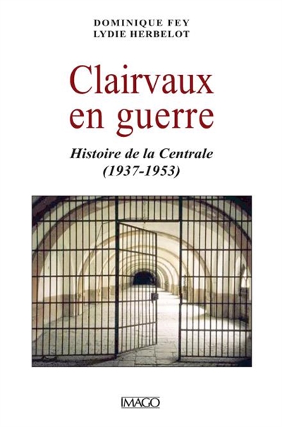 Clairvaux en guerre : chronique d'une prison (1937-1953)