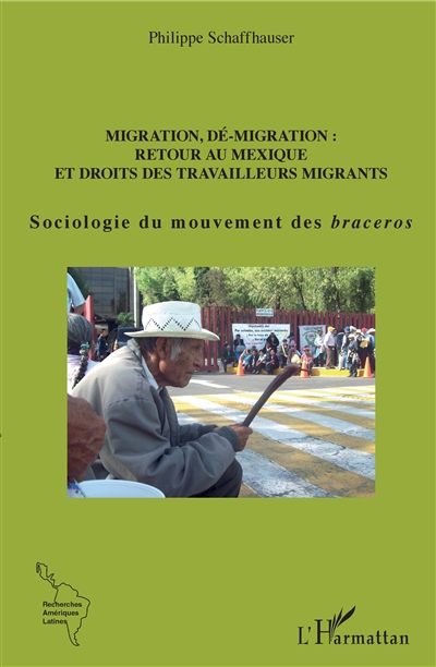 Migration, dé-migration : retour au Mexique et droits des travailleurs migrants : sociologie du mouvement des braceros