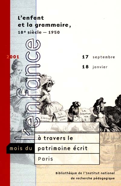 L'enfant et la grammaire, 18e siècle-1950 : Institut national de recherche pédagogique, exposition, Paris, 17 septembre 2001-18 janvier 2002
