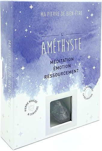 l'améthyste : méditation, émotion, ressourcement : la pierre de relaxation