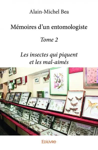 Mémoires d'un entomologiste : Les insectes qui piquent et les mal-aimés