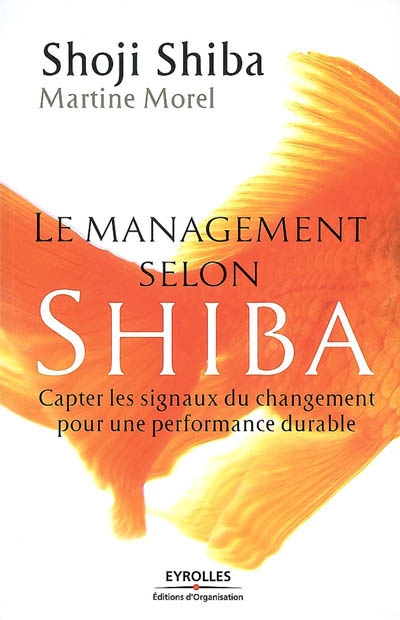 Le management selon Shiba : capter les signaux du changement pour une performance durable