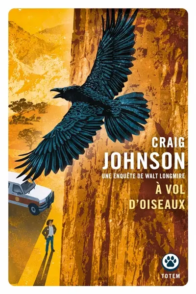 Une enquête de Walt Longmire. A vol d'oiseau