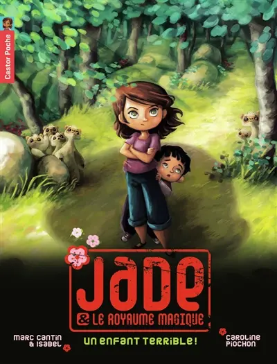 Jade et le royaume magique. Vol. 4. Un enfant terrible !