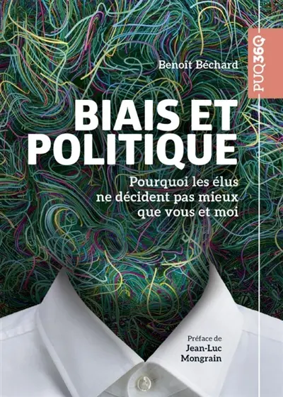 Biais et politique : Pourquoi les élus ne décident pas mieux que vous et moi