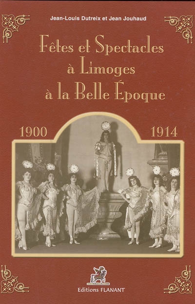 Fêtes et spectacles à Limoges à la Belle-Epoque : (1900-1914)