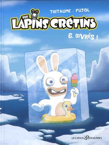 The lapins crétins. Vol. 6. Givrés !