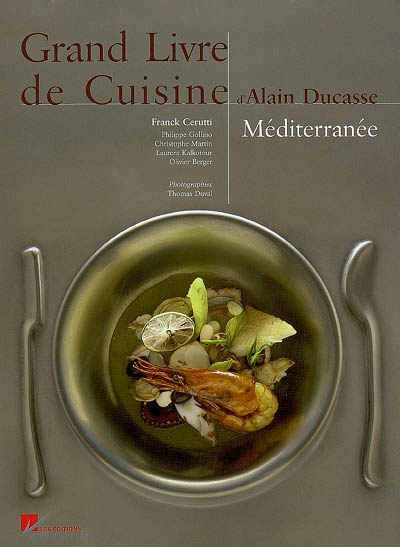 Grand livre de cuisine d'Alain Ducasse. Méditerranée