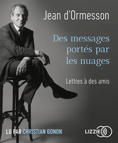 Des messages portés par les nuages : lettres à des amis