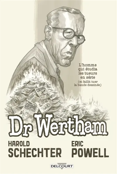 Dr Wertham : l'homme qui étudia les tueurs en série (et faillit tuer la bande dessinée)