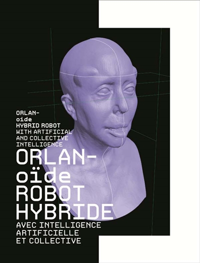 orlan-oïde robot hybride avec intelligence artificielle et collective. orlan-oïde hybrid robot with artificial and collective intelligence