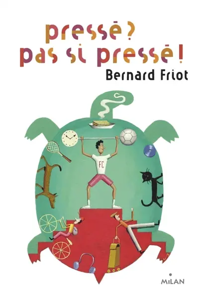 Pressé ? Pas si pressé !