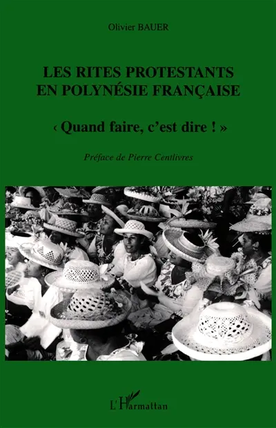 Les rites protestants en Polynésie française : quand faire, c'est dire !